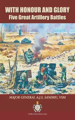 Avec honneur et gloire : Cinq grandes batailles d'artillerie - With Honour and Glory: Five Great Artillery Battles