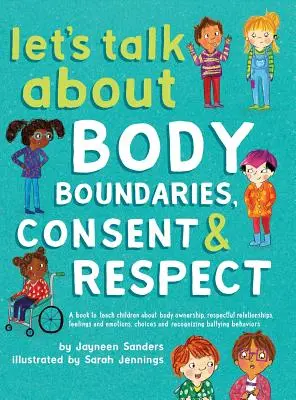 Parlons des limites du corps, du consentement et du respect : Enseignez aux enfants la propriété du corps, le respect, les sentiments, les choix et la reconnaissance des comportements d'intimidation. - Let's Talk About Body Boundaries, Consent and Respect: Teach children about body ownership, respect, feelings, choices and recognizing bullying behavi
