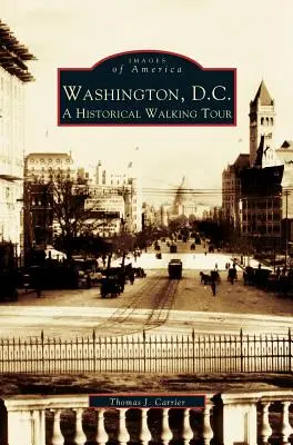 Washington, D.C. : Une visite historique à pied - Washington, D.C.: A Historic Walking Tour