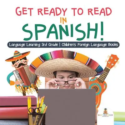 Prêt à lire en espagnol ! Apprentissage des langues en 3e année - Livres pour enfants sur les langues étrangères - Get Ready to Read in Spanish! Language Learning 3rd Grade - Children's Foreign Language Books