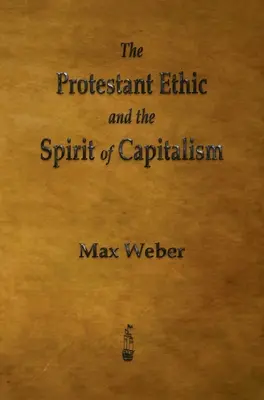 L'éthique protestante et l'esprit du capitalisme - The Protestant Ethic and the Spirit of Capitalism