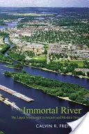 Immortal River : Le haut Mississippi dans les temps anciens et modernes - Immortal River: The Upper Mississippi in Ancient and Modern Times