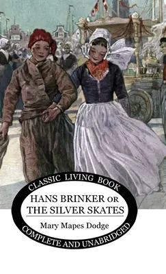 Hans Brinker : (ou Les Patins d'Argent) - Hans Brinker: (or The Silver Skates)