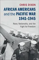 Les Afro-Américains et la guerre du Pacifique, 1941-1945 : Race, nationalité et lutte pour la liberté - African Americans and the Pacific War, 1941-1945: Race, Nationality, and the Fight for Freedom