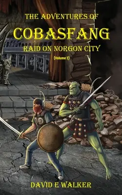 Les Aventures de Cobasfang : Raid sur Norgon City - The Adventures of Cobasfang: Raid on Norgon City