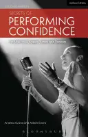 Les secrets de la confiance en scène - Deuxième édition : Pour les musiciens, chanteurs, acteurs et danseurs - Secrets of Performing Confidence - Second Edition: For Musicians, Singers, Actors and Dancers