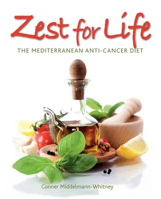 Le goût de la vie : Le régime méditerranéen anti-cancer - Zest for Life: The Mediterranean Anti-Cancer Diet