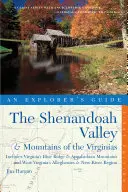 Guide de l'explorateur de la vallée et des montagnes de Shenandoah dans les Virginies : Comprend les Blue Ridge et les Appalaches de Virginie, ainsi que les Allegh de Virginie-Occidentale. - Explorer's Guide the Shenandoah Valley & Mountains of the Virginias: Includes Virginia's Blue Ridge and Appalachian Mountains & West Virginia's Allegh