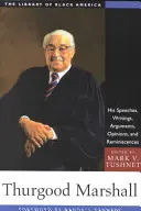 Thurgood Marshall : Ses discours, ses écrits, ses arguments, ses opinions et ses souvenirs - Thurgood Marshall: His Speeches, Writings, Arguments, Opinions, and Reminiscences