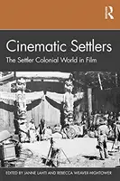 Les colons cinématographiques : Le monde colonial des colons au cinéma - Cinematic Settlers: The Settler Colonial World in Film