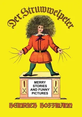 Der Struwwelpeter : Histoires joyeuses et images amusantes - Der Struwwelpeter: Merry Stories and Funny Pictures