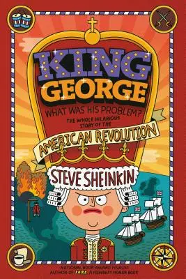 Le roi George : quel était son problème ? Tout ce que vos manuels scolaires ne vous ont pas dit sur la révolution américaine - King George: What Was His Problem?: Everything Your Schoolbooks Didn't Tell You about the American Revolution