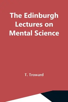 Les conférences d'Édimbourg sur la science mentale - The Edinburgh Lectures On Mental Science