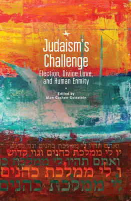 Le défi du judaïsme : l'élection, l'amour divin et l'inimitié humaine - Judaism's Challenge: Election, Divine Love, and Human Enmity