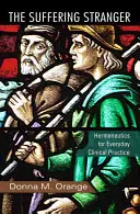 L'étranger souffrant : Herméneutique pour la pratique clinique quotidienne - The Suffering Stranger: Hermeneutics for Everyday Clinical Practice