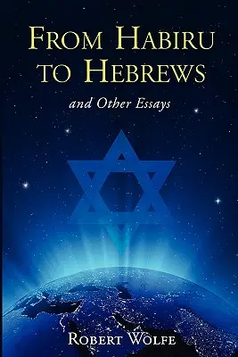 De Habiru à Hébreux et autres essais - From Habiru to Hebrews and Other Essays