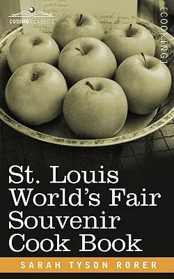 Livre de cuisine souvenir de l'exposition universelle de Saint-Louis - St. Louis World S Fair Souvenir Cook Book