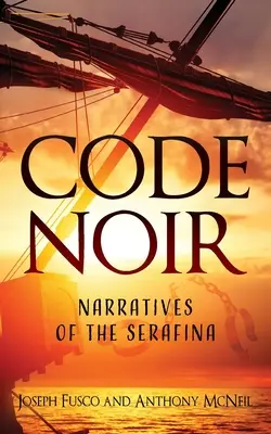 Code Noir : Récits de la Serafina - Code Noir: Narratives of the Serafina