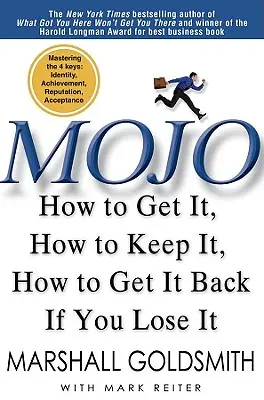 Mojo : Comment l'obtenir, comment le garder, comment le récupérer si vous le perdez - Mojo: How to Get It, How to Keep It, How to Get It Back If You Lose It