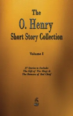 La collection de nouvelles de O. Henry - Volume I - The O. Henry Short Story Collection - Volume I