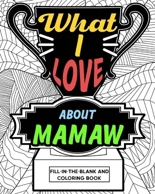 Livre à colorier « Ce que j'aime chez maman - What I Love About Mamaw Coloring Book