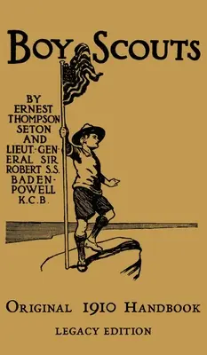 Le manuel original des Boy Scouts de 1910 : Le manuel temporaire de la première version à utiliser pendant la première année des Boy Scouts - The Boy Scouts Original 1910 Handbook: The Early-Version Temporary Manual For Use During The First Year Of The Boy Scouts