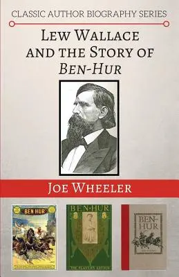 Lew Wallace et l'histoire de Ben-Hur - Lew Wallace and the Story of Ben-Hur