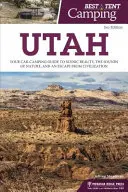 Meilleur camping sous tente : Utah : Votre guide de camping en voiture pour découvrir la beauté des paysages, les sons de la nature et échapper à la civilisation. - Best Tent Camping: Utah: Your Car-Camping Guide to Scenic Beauty, the Sounds of Nature, and an Escape from Civilization