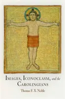 Images, iconoclasme et carolingiens - Images, Iconoclasm, and the Carolingians