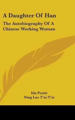 Une fille de Han : l'autobiographie d'une ouvrière chinoise - A Daughter of Han: The Autobiography of a Chinese Working Woman