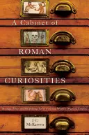 Un cabinet de curiosités romaines : Histoires étranges et faits surprenants du plus grand empire du monde - A Cabinet of Roman Curiosities: Strange Tales and Surprising Facts from the World's Greatest Empire