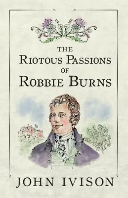 Les passions émeutières de Robbie Burns - The Riotous Passions of Robbie Burns