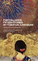 Fair Dalliance : Quinze histoires de Yoshiyuki Junnosuke - Fair Dalliance: Fifteen Stories by Yoshiyuki Junnosuke