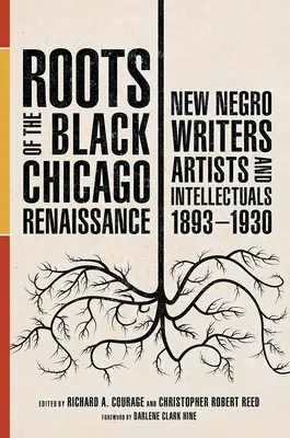 Les racines de la Renaissance noire de Chicago : Nouveaux écrivains, artistes et intellectuels noirs, 1893-1930 - Roots of the Black Chicago Renaissance: New Negro Writers, Artists, and Intellectuals, 1893-1930