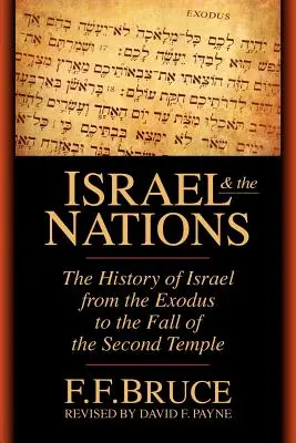 Israël et les nations : L'histoire d'Israël, de l'Exode à la chute du second temple - Israel & the Nations: The History of Israel from the Exodus to the Fall of the Second Temple