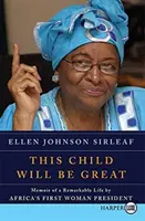 Cet enfant sera grand : Mémoires d'une vie remarquable par la première femme présidente d'Afrique - This Child Will Be Great: Memoir of a Remarkable Life by Africa's First Woman President