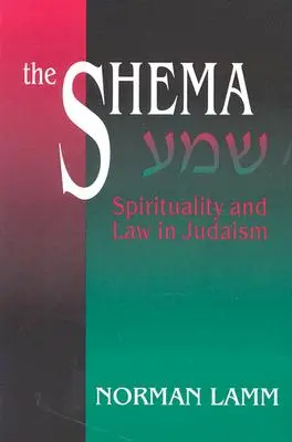 Le Shema : Spiritualité et loi dans le judaïsme (révisé) - The Shema: Spirituality and Law in Judaism (Revised)