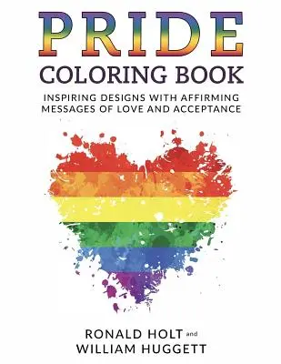 PRIDE Coloring Book : Des dessins inspirants avec des messages d'affirmation de l'amour et de l'acceptation - PRIDE Coloring Book: Inspiring Designs with Affirming Messages of Love and Acceptance