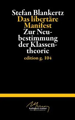 Das libertre Manifest : Zur Neubestimmung der Klassentheorie - Das libertre Manifest: Zur Neubestimmung der Klassentheorie