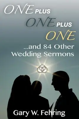 Un plus un plus un et 84 autres sermons de mariage - One Plus One Plus One and 84 Other Wedding Sermons