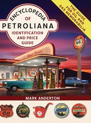 Encyclopédie de la pétrologie : Guide d'identification et de prix - Encyclopedia of Petroliana: Identification and Price Guide