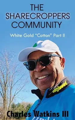 La communauté des métayers : Le coton d'or blanc, partie II - The Sharecroppers Community: White Gold Cotton Part II