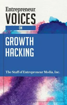 Échos d'entrepreneurs sur le piratage de la croissance - Entrepreneur Voices on Growth Hacking