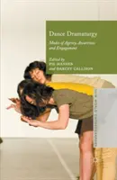 La dramaturgie de la danse : Modes d'agence, de conscience et d'engagement - Dance Dramaturgy: Modes of Agency, Awareness and Engagement