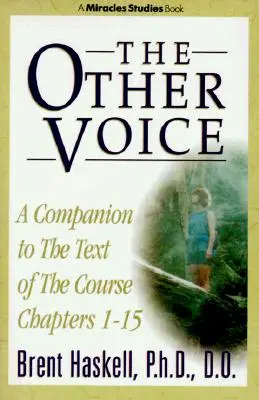 L'autre voix : Un compagnon pour le texte du cours Chapitres 1-15 - The Other Voice: A Companion to the Text of The Course Chapters 1-15