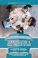 Guide de l'étudiant pour la communication et la présentation de soi : Recommandations, relations, rhums et entretiens - A Student's Guide to Communication and Self-Presentation: Recommendations, Relationships, Rsums, and Interviews