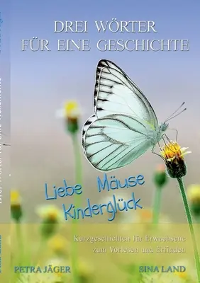 Drei Worte für eine Geschichte: Liebe Muse Kinderglöckchen - Drei Wrter fr eine Geschichte: Liebe Muse Kinderglck