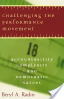 Remettre en question le mouvement pour la performance : Responsabilité, complexité et valeurs démocratiques - Challenging the Performance Movement: Accountability, Complexity, and Democratic Values