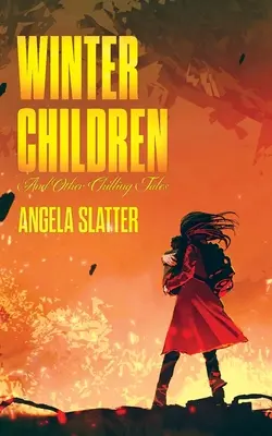 Les enfants de l'hiver et autres histoires à faire froid dans le dos - Winter Children and Other Chilling Tales