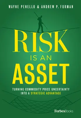 Le risque est un atout : transformer l'incertitude des prix des matières premières en avantage stratégique - Risk Is an Asset: Turning Commodity Price Uncertainty Into a Strategic Advantage